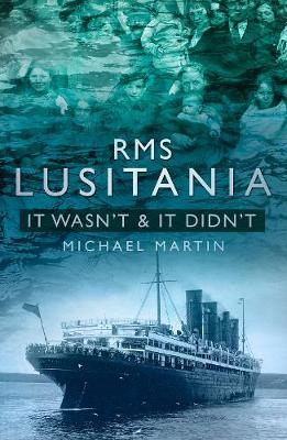 Michael Martin - RMS Lusitania: It Wasn´t & It Didn´t - 9781845888541 - V9781845888541