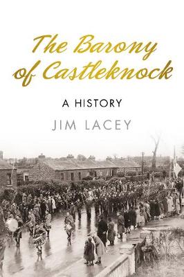 Jim Lacey - The Barony of Castleknock: A History - 9781845888787 - 9781845888787