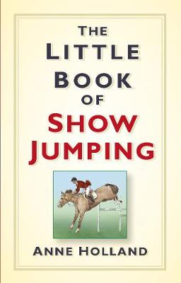 Anne Holland - The Little Book of Show Jumping - 9781845888848 - 9781845888848