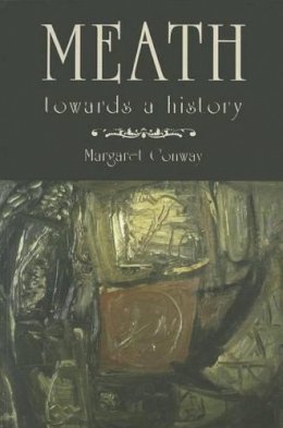 Margaret Conway - Meath: Towards a History - 9781845889784 - KSG0034877