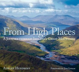 Adrian Hendroff - From High Places: A Journey through Ireland´s Great Mountains - 9781845889890 - V9781845889890