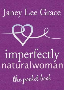 Janey Lee Grace - Imperfectly Natural Woman: The Pocket Book - 9781845901400 - V9781845901400