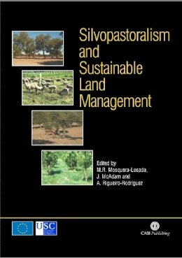 . Ed(S): Mosquera-Losada, M. R. (University Of Santiago de Compostela, Spain); McAdam, J. (Queen'S University, Belfast, Uk); Rigueiro-Rodriguez, A. ( - Silvopastoralism and Sustainable Land Management - 9781845930011 - V9781845930011