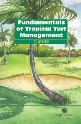 G. Wiecko - Fundamentals of Tropical Turf Management (Cabi) - 9781845930301 - V9781845930301