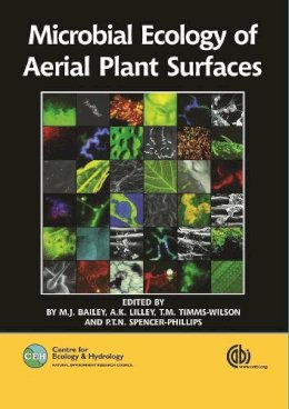 . Ed(S): Bailey, M.J.; Lilley, A.K.; Timms-Wilson, T.M.; Spencer-Phillips, P.T.N. - Microbial Ecology of Aerial Plant Surfaces - 9781845930615 - V9781845930615