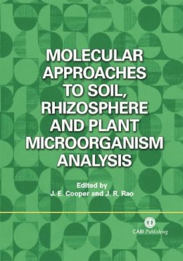 Cooper, J.E. (Queen'S University, Belfast); Rao, J.R. (Queen'S University, Belfast) - Molecular Approaches to Soil, Rhizosphere and Plant Microorganism Analysis - 9781845930622 - V9781845930622