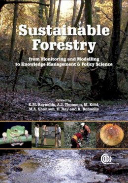 Reynolds, Keith, Thomson, Alan, Shannon, Margaret, Kohl, Michael, Ray, Duncan, Rennolls, K  - Sustainable Forestry - 9781845931742 - V9781845931742