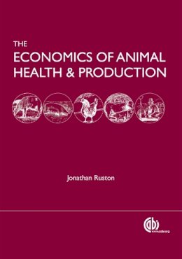 Jonathan Rushton - The Economics of Animal Health and Production - 9781845931940 - V9781845931940