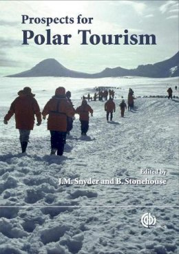 . Ed(S): Snyder, J.M.; Stonehouse, Bernard - Prospects for Polar Tourism - 9781845932473 - V9781845932473