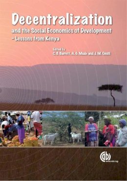 Barrett, Christopher B, Mude, Andrew G, Omiti, John M - Decentralization and the Social Economics of Development (Cabi Publishing) - 9781845932695 - V9781845932695