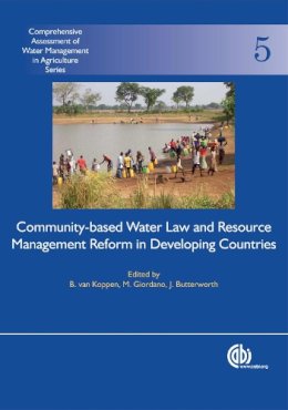 . Ed(S): Koppen, B. Van; Giordano, Mark; Butterworth, J. - Community-based Water Law and Water Resource Management Reform in Developing Countries - 9781845933265 - V9781845933265