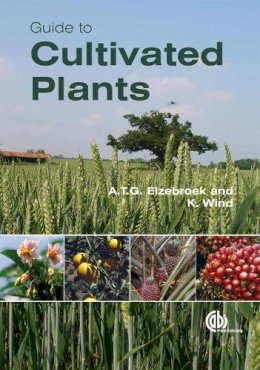 . Ed(S): Elzebroek, A. T. G.; Wind, Koop - Guide to Cultivated Plants - 9781845933562 - V9781845933562