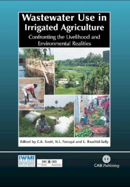 . Ed(S): Scott, C.A.; Faruqui, N.I.; Raschid-Sally, Liqa - Wastewater Use in Irrigated Agriculture - 9781845934514 - V9781845934514