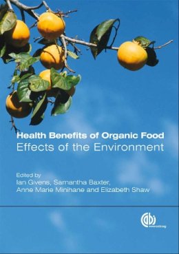 Givens, D I, Baxter, Samantha, Minihane, Anne Marie, Shaw, Elizabeth J - Health Benefits of Organic Food - 9781845934590 - V9781845934590