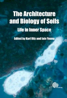 Karl Ritz - Architecture and Biology of Soils: Life in Inner Space - 9781845935320 - V9781845935320