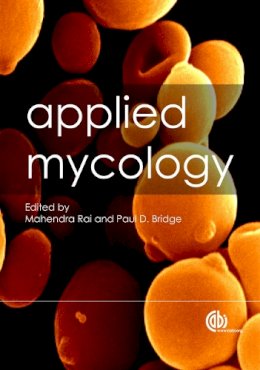 . Ed(S): Rai, Mangala; Bridge, Paul D. - Applied Mycology - 9781845935344 - V9781845935344