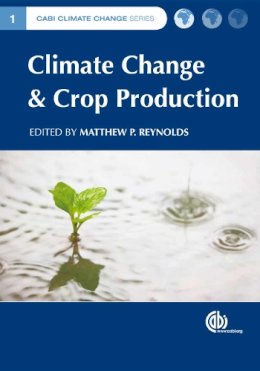 M.P. Reynolds - Climate Change and Crop Production (CABI Climate Change Series) - 9781845936334 - V9781845936334