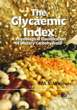 T. M. S. Wolever - The Glycaemic Index: A Physiological Classification of Dietary Carbohydrate - 9781845937225 - V9781845937225