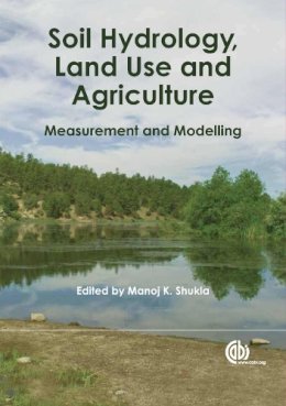 M. K. Shukla - Soil Hydrology, Land Use and Agriculture: Measurement and Modelling - 9781845937973 - V9781845937973