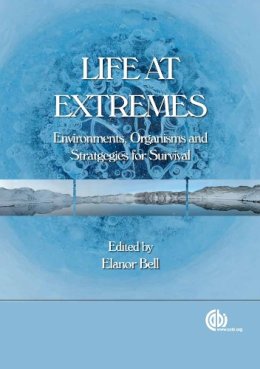 E M Bell - Life at Extremes: Environments, Organisms and Strategies for Survival - 9781845938147 - V9781845938147