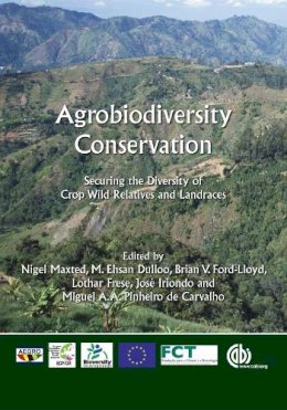 . Ed(S): Maxted, Nigel; Dulloo, M. Ehsan; Ford-Lloyd, Brian V.; Iriondo, Jose M.; Carvalho, M. A. A. Pinheiro de - Agrobiodiversity Conservation - 9781845938512 - V9781845938512