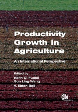 K. O. Fugile, E. Ball, S. L. Wang - Productivity Growth in Agriculture: An International Perspective - 9781845939212 - V9781845939212