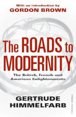 Gertrude Himmelfarb - The Roads to Modernity: The British, French and American Enlightenments - 9781845951412 - V9781845951412