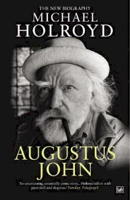 Michael Holroyd - Augustus John: The New Biography - 9781845951849 - V9781845951849