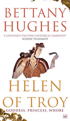 Bettany Hughes - Helen Of Troy: Goddess, Princess, Whore - 9781845952143 - V9781845952143