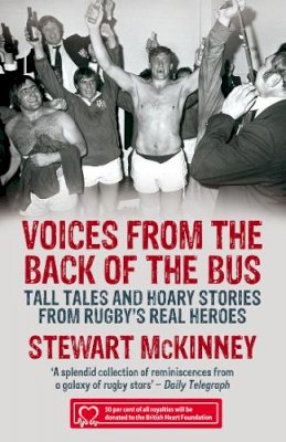 Stewart Mckinney - Voices from the Back of the Bus: Tall Tales and Hoary Stories from Rugby´s Real Heroes - 9781845965921 - KEA0000156
