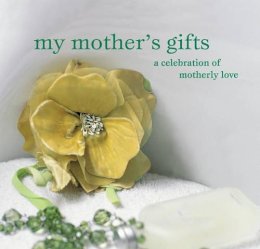 Hbk - My Mother´s Gifts: A Celebration of Motherly Love - 9781845971960 - KMR0005205