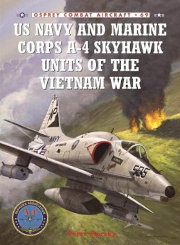 Peter Mersky - US Navy and Marine Corps A-4 Skyhawk Units of the Vietnam War 1963–1973 - 9781846031816 - V9781846031816