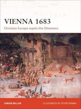 Simon Millar - Vienna 1683: Christian Europe repels the Ottomans - 9781846032318 - V9781846032318
