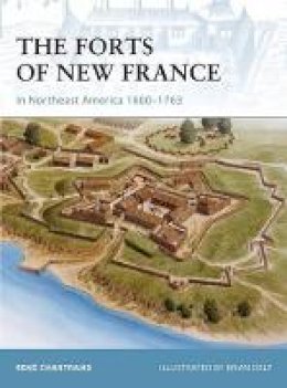 Rene Chartrand - The Forts of New France in Northeast America 1600-1763 - 9781846032554 - V9781846032554