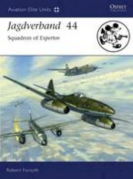 Robert Forsyth - Jagdverband 44: Squadron of Experten - 9781846032943 - V9781846032943