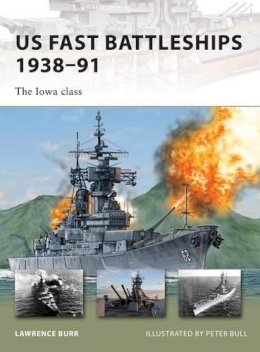 Lawrence Burr - US Fast Battleships 1938–91: The Iowa class - 9781846035111 - V9781846035111