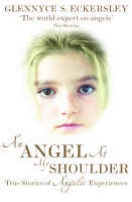 Glennyce Eckersley - An Angel at My Shoulder: True Stories of Angelic Experiences - 9781846040658 - V9781846040658