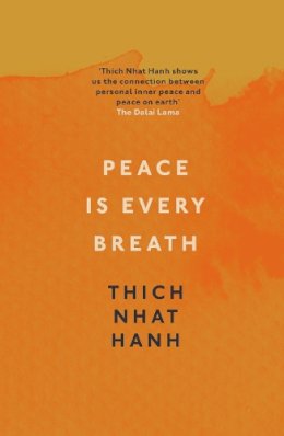 Thich Nhat Hanh - Peace Is Every Breath: A Practice For Our Busy Lives - 9781846042980 - V9781846042980