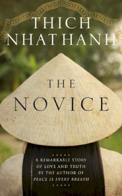 Thich Nhat Hanh - The Novice: A remarkable story of love and truth - 9781846043178 - V9781846043178