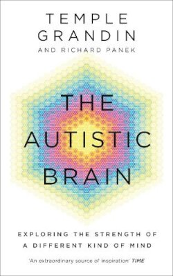 Temple Grandin - The Autistic Brain: understanding the autistic brain by one of the most accomplished and well-known adults with autism in the world - 9781846044496 - 9781846044496