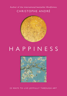 Christophe André - Happiness: 25 Ways to Live Joyfully Through Art - 9781846045059 - V9781846045059