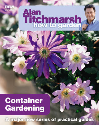 Alan Titchmarsh - Alan Titchmarsh How to Garden: Container Gardening - 9781846073991 - V9781846073991