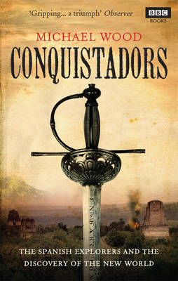 Michael Wood - Conquistadors - 9781846079726 - V9781846079726