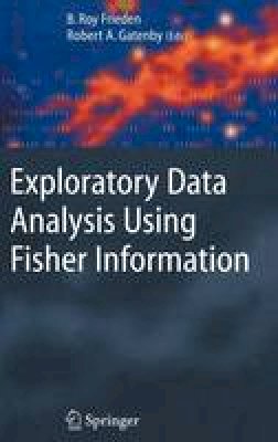 Roy Frieden (Ed.) - Exploratory Data Analysis Using Fisher Information - 9781846285066 - V9781846285066