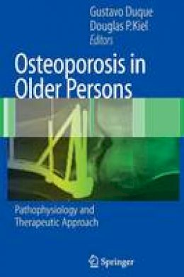 Gustavo Duque (Ed.) - Osteoporosis in Older Persons: Pathophysiology and Therapeutic Approach - 9781846285158 - V9781846285158