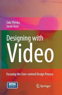 Salu Pekka Ylirisku - Designing with Video: Focusing the user-centred design process - 9781846289606 - V9781846289606