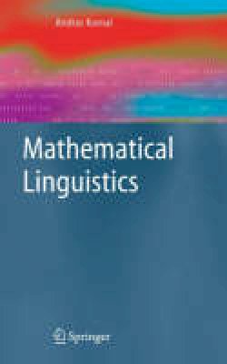 Andras Kornai - Mathematical Linguistics (Advanced Information and Knowledge Processing) - 9781846289859 - V9781846289859