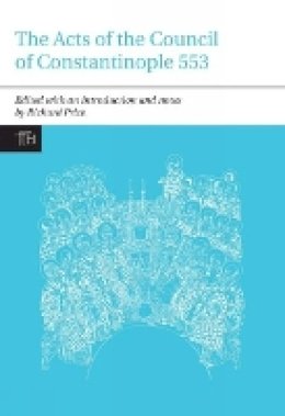 Richard Price - The Acts of the Council of Constantinople of 553. With Related Texts on the Three Chapters Controversy.  - 9781846311789 - V9781846311789