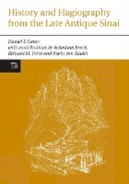 Daniel F. Caner - History and Hagiography from the Late Antique Sinai - 9781846312168 - V9781846312168