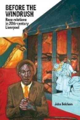 John Belchem - Before the Windrush: Race Relations in 20th-Century Liverpool - 9781846319679 - V9781846319679